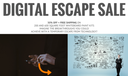 The Digital Escape Sale. 30% Off + Free Shipping on 200 or 600 Square Foot Whiteboard Paint Kits.